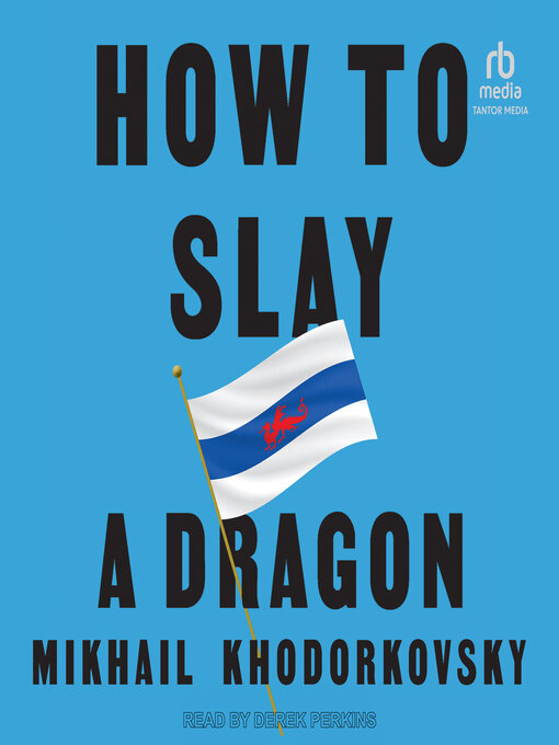 Title details for How to Slay a Dragon by Mikhail Khodorkovsky - Available